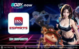 IM Esports 8Day - cổng cược thể thao điện tử siêu đỉnh cao 3 im esports 8day